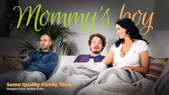 [MommysBoy] Reagan Foxx (Some Quality Family Time / 03.17.2021)