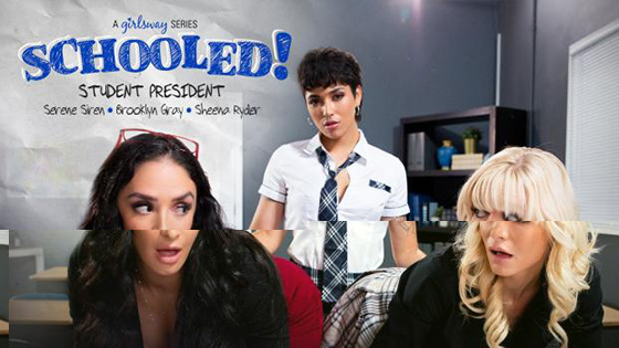 [GirlsWay] Serene Siren, Sheena Ryder, Brooklyn Gray (Schooled!: Student President / 01.06.2022)