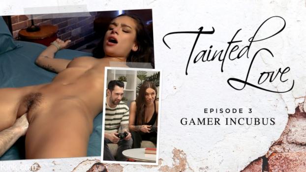 [Kink] April Olsen (Tainted Love, Episode 3: Gamer Incubus / 04.06.2022)