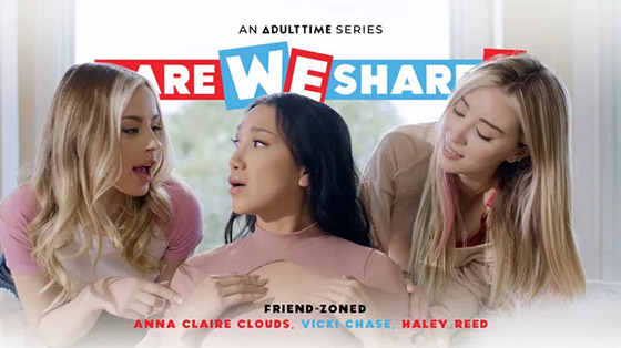 [DareWeShare] Vicki Chase, Haley Reed, Anna Claire Clouds (Friend-Zoned / 07.06.2022)