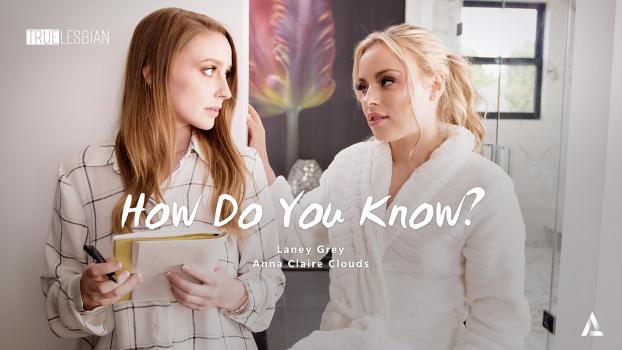 [TrueLesbian] Laney Grey, Anna Claire Clouds (How Do You Know? / 09.25.2022)