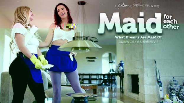 [GirlsWay] Jayden Cole, Slimthick Vic (Maid For Each Other: What Dreams Are Maid Of / 04.30.2023)