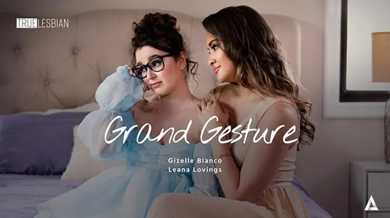 [TrueLesbian] Gizelle Blanco, Leana Lovings (Grand Gesture / 05.21.2023)