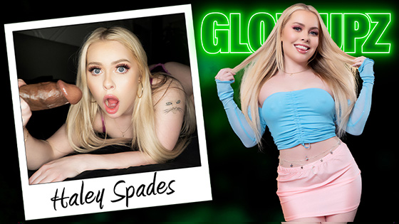 [Glowupz] Haley Spades (There Is No One Like Haley / 02.19.2024)