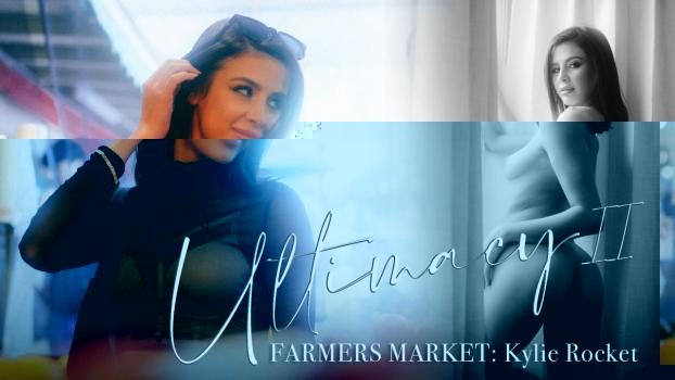 [LucidFlix] Kylie Rocket (Ultimacy II Episode 2. The Farmers Market: Kylie Rocket / 03.22.2024)