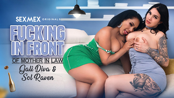 [SexMex] Galidiva, Sol Raven (Fucking In Front Of Mother In Law / 03.25.2024)