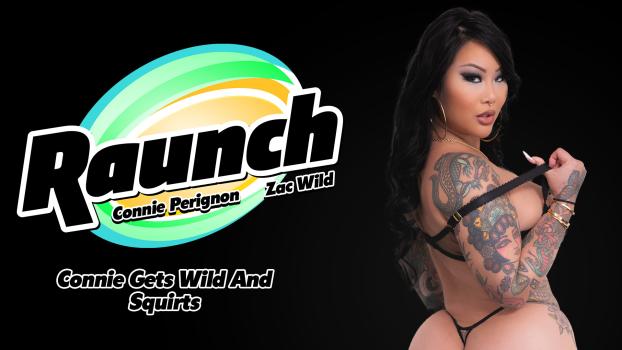 [Raunch] Connie Perignon (Connie Gets Wild And Squirts / 05.08.2025)